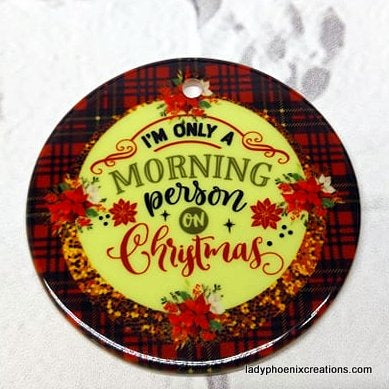 Christmas Ornament - Ceramic circle - Morning person on Christmas