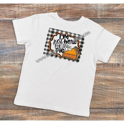 Im Just Here for the Pie - Dye Sublimated shirt - Lady Phoenix Creations