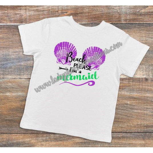 Beach Please Im a Mermaid - Dye Sublimated shirt - Lady Phoenix Creations