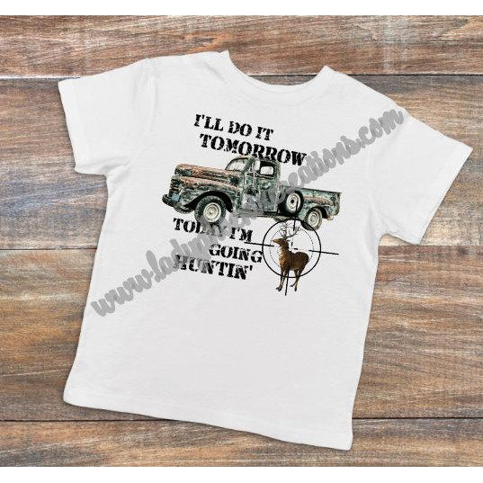 Ill Do it Tomorrow Today Im Going Huntin - Dye Sublimated shirt - Lady Phoenix Creations