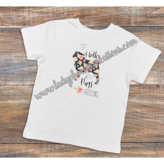 Life is Better with Pugs Around Floral - Dye Sublimated shirt - Lady Phoenix Creations