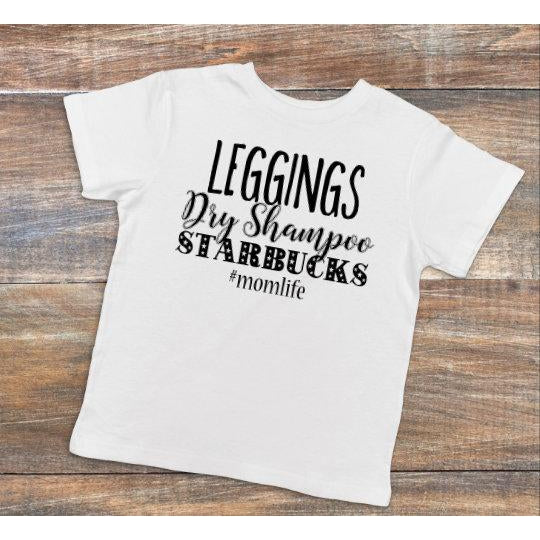 Leggings Dry Shampoo Starbucks Momlife - Dye Sublimated shirt - Lady Phoenix Creations