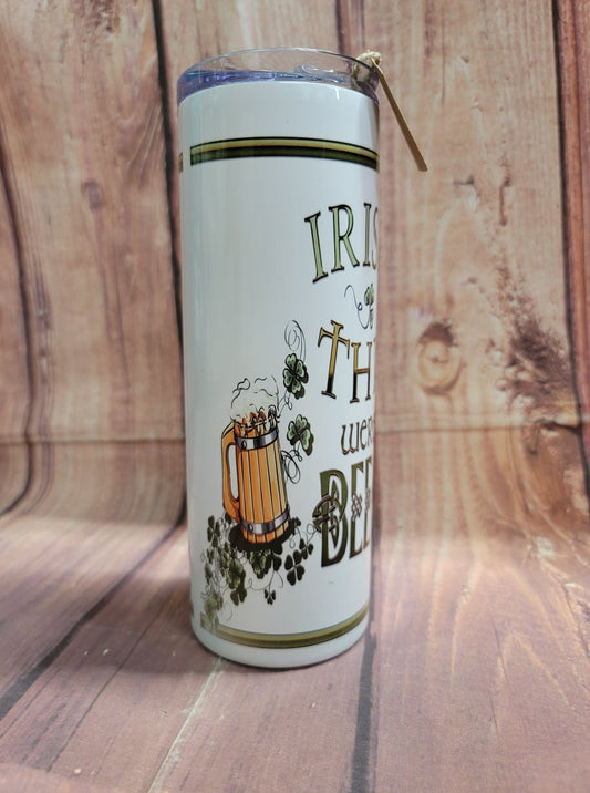 20oz. Skinny Tumbler - Irish This Were Beer