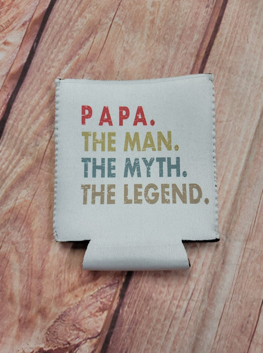 Can Koozie Papa The Man The Myth The Legend