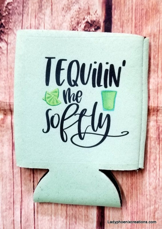 Can Koozie Tequilin Me Softly