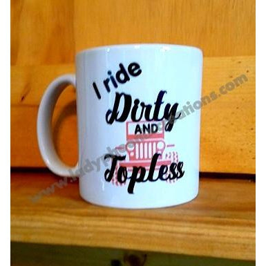 I Ride Dirty and Topless Jeep Mug - Lady Phoenix Creations