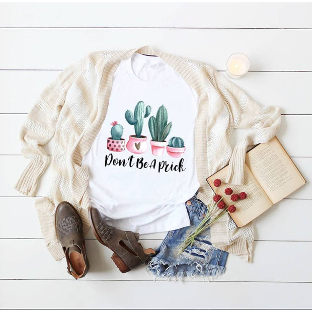 Don't Be A Prick Cactus Succulent - Dye Sublimated shirt - Lady Phoenix Creations