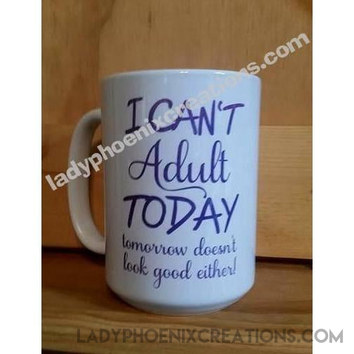 Coffee Mug Dye Sublimated - I can't adult today - Lady Phoenix Creations