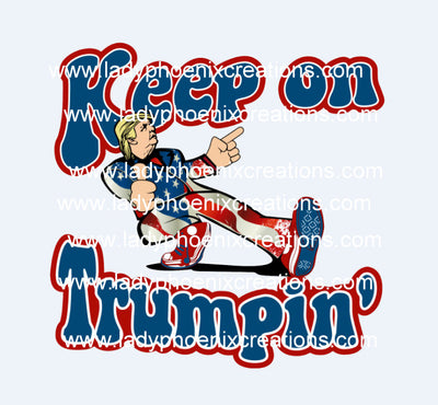 Keep on Trumpin Design File PNG ONLY no product sent digital download - Lady Phoenix Creations