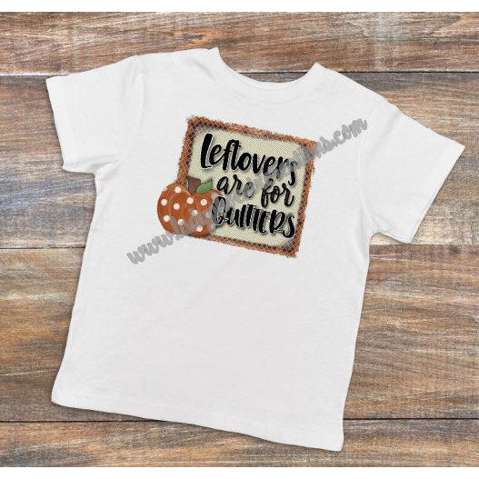 Leftovers are for Quitters - Dye Sublimated shirt - Lady Phoenix Creations