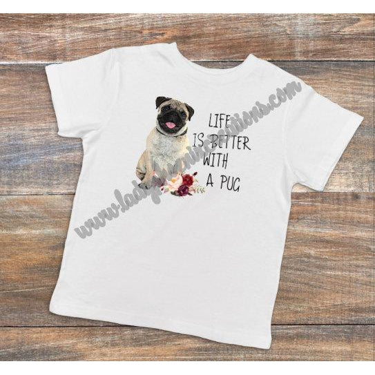 Life is Better with a Pug - Dye Sublimated shirt - Lady Phoenix Creations