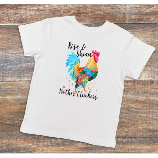 Rise and Shine Mother Cluckers   - Dye Sublimated shirt - Lady Phoenix Creations