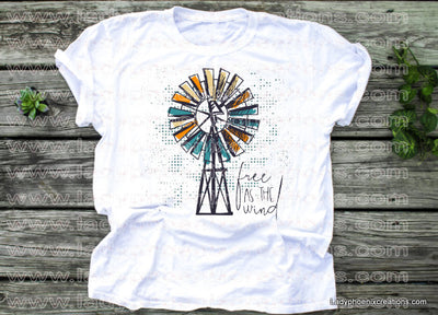 Free as the wind windmill watercolor Dye Sublimated shirts - Lady Phoenix Creations