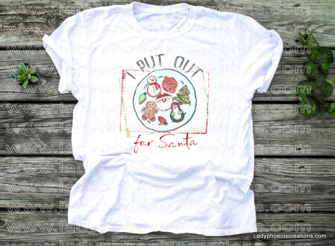 I put out for santa cookie plate design Dye Sublimated shirts - Lady Phoenix Creations