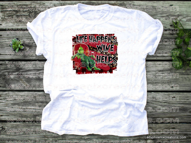 Life happens wine helps Dye Sublimated shirts - Lady Phoenix Creations