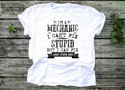 I'm a mechanic I can't fix stupid Dye Sublimated shirts - Lady Phoenix Creations