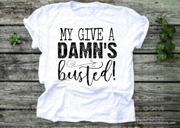 My give a damns busted Dye Sublimated shirts - Lady Phoenix Creations