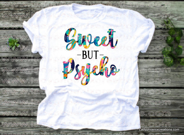 Sweet but Psycho tie dye Dye Sublimated shirts - Lady Phoenix Creations