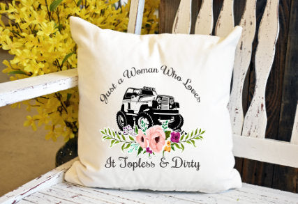 Just a woman who loves it topless and dirty jeep Pillow Cover - dye sublimation - Lady Phoenix Creations