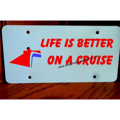 Life is better on a cruise - Carnival - License plate - Lady Phoenix Creations