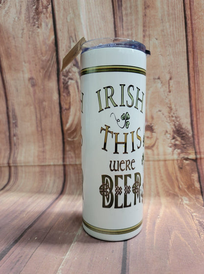 20oz. Skinny Tumbler - Irish This Were Beer