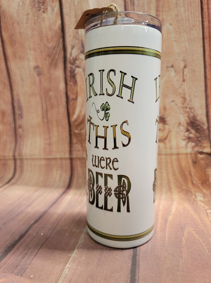 20oz. Skinny Tumbler - Irish This Were Beer