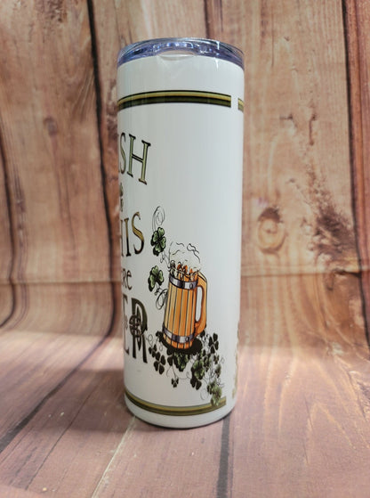 20oz. Skinny Tumbler - Irish This Were Beer