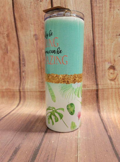 20oz. Skinny Tumbler - Why Be Boring When you Can Be Flamazing