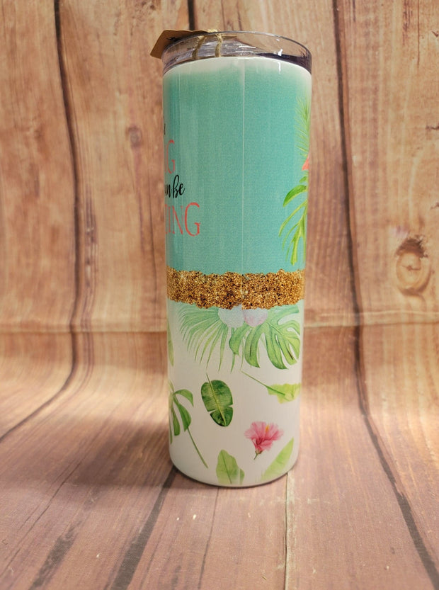 20oz. Skinny Tumbler - Why Be Boring When you Can Be Flamazing